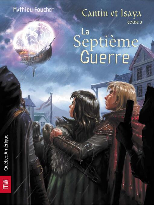 Title details for Cantin et Isaya Tome 3--La Septième Guerre by Mathieu Foucher - Available